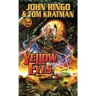 Yellow Eyes by Ringo, John; Kratman, Tom, 9781416555711
