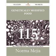 Genetically Modified Food: 115 Most Asked Questions on Genetically Modified Food - What You Need to Know by Mejia, Norma, 9781488525711