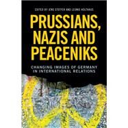 Prussians, Nazis and Peaceniks by Steffek, Jens; Holthaus,leonie, 9781526135711