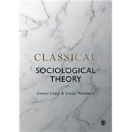 Classical Sociological Theory by Loyal, Steven; Maleevic, Sinia, 9781529725711