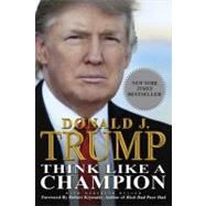 Think Like a Champion An Informal Education In Business and Life by Trump, Donald; McIver, Meredith; McIver, Meredith, 9781593155711