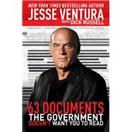 63 DOCUMENTS GOVT DOESN'T WANT PA by VENTURA,JESSE, 9781616085711