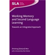 Working Memory and Second Language Learning Towards an Integrated Approach by Wen, Zhisheng, 9781783095711