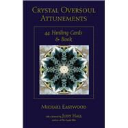 Crystal Oversoul Attunements 44 Healing Cards and Book by Eastwood, Michael; Hall, Judy, 9781844095711