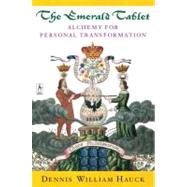 Emerald Tablet : Alchemy of Personal Transformation by Hauck, Dennis William (Author), 9780140195712