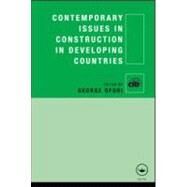 Contemporary Issues in Construction in Developing Countries by Ofori; George, 9780415585712