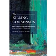 The Killing Consensus by Willis, Graham Denyer, 9780520285712