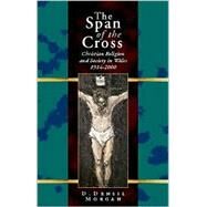 The Span of the Cross by Morgan, D. Densil, 9780708315712
