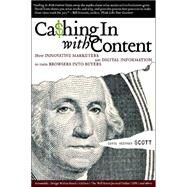 Cashing In With Content How Innovative Marketers Use Digital Information to Turn Browsers into Buyers by Scott, David Meerman, 9780910965712