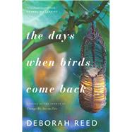 The Days When Birds Come Back by Reed, Deborah, 9781328505712