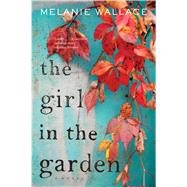 The Girl in the Garden by Wallace, Melanie, 9781328745712