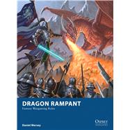 Dragon Rampant: Fantasy Wargaming Rules by Mersey, Daniel; Spearing, Craig; Stacey, Mark; RU-MOR, 9781472815712