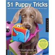 51 Puppy Tricks Step-by-Step Activities to Engage, Challenge, and Bond with Your Puppy by Sundance, Kyra, 9781592535712
