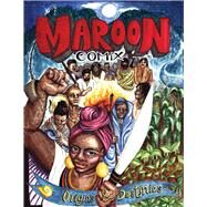 Maroon Comix Origins and Destinies by Saul, Quincy; Mcgill, Mac; Riddle, Songe; Tobocman, Seth, 9781629635712
