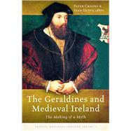 The Geraldines and Medieval Ireland The Making of a Myth by Crooks, Peter; Duffy, Sean, 9781846825712
