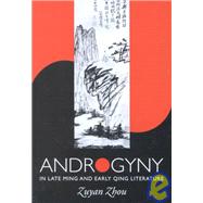 Androgyny in Late Ming and Early Qing Literature by Zhou, Zuyan, 9780824825713