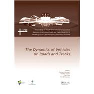 Dynamics of Vehicles on Roads and Tracks: Proceedings of the 25th International Symposium on Dynamics of Vehicles on Roads and Tracks (IAVSD 2017), 14-18 August 2017, Rockhampton, Queensland, Australia by Spiryagin; Maksym, 9781138035713