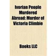 Ivorian People Murdered Abroad : Murder of Victoria Climbi, Kassi Manlan by , 9781156305713