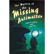 The Mystery of the Missing Antimatter by Quinn, Helen R.; Nir, Yossi, 9781400835713