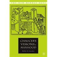 Chaucer's Visions of Manhood by Crocker, Holly A., 9781403975713
