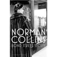 Bond Street Story by Collins, Norman, 9781448215713