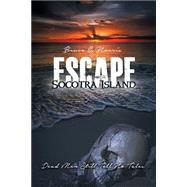 Escape Socotra Island... Dead Men Still Tell No Tales by Norris, Bruce E., 9781480965713