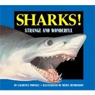 Sharks! Strange and Wonderful by Pringle, Laurence; Henderson, Meryl Learnihan, 9781590785713