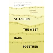 Stitching the West Back Together: Conservation of Working Landscapes by Charnley, Susan; Sheridan, Thomas E.; Nabhan, Gary P., 9780226165714