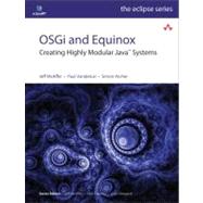 OSGi and Equinox Creating Highly Modular Java Systems by Mcaffer, Jeff; Vanderlei, Paul; Archer, Simon, 9780321585714