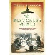 The Bletchley Girls by Dunlop, Tessa, 9781444795714