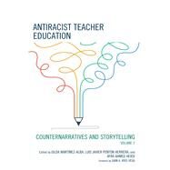 Antiracist Teacher Education Counternarratives and Storytelling by Martnez-Alba, Gilda; Penton Herrera, Luis Javier; Hersi, Afra Ahmed, 9781475865714