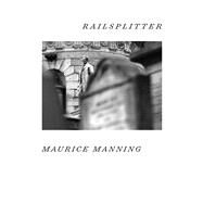 Railsplitter by Manning, Maurice, 9781556595714