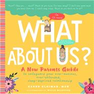 What About Us? A New Parents Guide to Safeguarding Your Over-Anxious, Over-Extended, Sleep-Deprived Relationship by Kleiman, Karen; McIntyre, Molly, 9781641705714