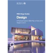 Design: A Practical Guide to RIBA Plan of Work 2013 Stages 2 and 3 (RIBA Stage Guide) by Bailey,Tim, 9781859465714