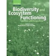 Biodiversity and Ecosystem Functioning Synthesis and Perspectives by Loreau, Michel; Naeem, Shahid; Inchausti, Pablo, 9780198515715