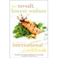 The No-Salt, Lowest-Sodium International Cookbook by Gazzaniga, Donald A.; Gazzaniga, Maureen A.; Fowler, Michael B.; Gazzaniga Moloo, Jeannie , Ph.D, R.D, 9780312355715
