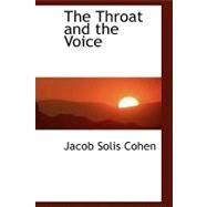 The Throat and the Voice by Cohen, Jacob Solis, 9780554465715