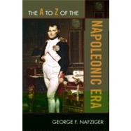 The a to Z of the Napoleonic Era by Nafziger, George F., 9780810875715