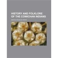 History and Folklore of the Cowichan Indians by Harris, Martha douglas, 9781154545715