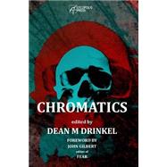 Chromatics by Drinkel, Dean M.; Gilbert, John; Cowin, Anthony; Feeney, Paul M.; Roberts, Martin, 9781523675715