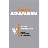 Infancy and History On the Destruction of Experience by Agamben, Giorgio; Heron, Liz, 9781844675715