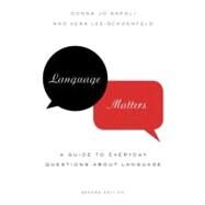 Language Matters A Guide to Everyday Questions About Language by Napoli, Donna Jo; Lee-Schoenfeld, Vera, 9780199735716