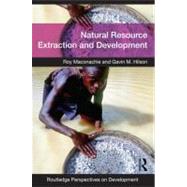 Natural Resource Extraction and Development by Maconachie; Roy, 9780415545716