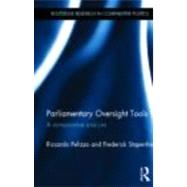 Parliamentary Oversight Tools: A Comparative Analysis by Pelizzo; Riccardo, 9780415615716