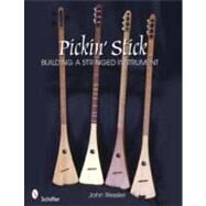 Pickin' Stick: Building a Stringed Instrument by Ressler, John, 9780764335716