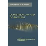 Competition Law and Development by Sokol, D. Daniel; Cheng, Thomas K.; Lianos, Ioannis, 9780804785716