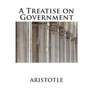 A Treatise on Government by Aristotle; Ellis, William, 9781500275716