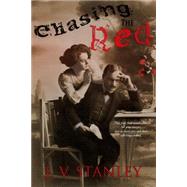 Chasing the Red by Stanley, J. V.; Moore, David W., III; Schloesser, Troy, 9781503245716