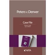 Peters v. Denver Case File by Leach, Thomas J.; Bricker, Cary A., 9781601565716