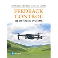 Feedback Control of Dynamic Systems, 8/e by Franklin, Gene F.; Powell, J. Da; Emami-Naeini, Abbas, 9780134685717